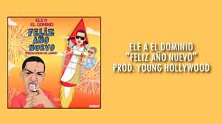 Feliz Año Nuevo - Ele A El Dominio ( RIP Bad Bunny & Arcangel) LETRA OFFICIAL.