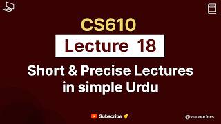CS610 Lecture 18 | CS610 Short Lectures 2026 | CS610 Mid Term Preparation By Vu Cooders