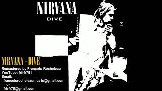 Nirvana - Dive - REMASTERED (INCREDIBLE AND POWERFUL SOUND)