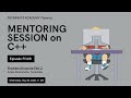 Mentoring Session on C++: Program Structure: Part 2 (EPISODE 4)