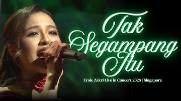 Tak Segampang Itu (Official Live Performance) | Ernie Zakri Live in Concert 2025 | Singapore
