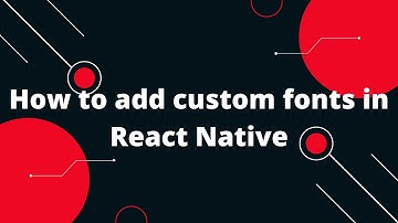 How to add custom fonts in React Native | React Native Tutorial