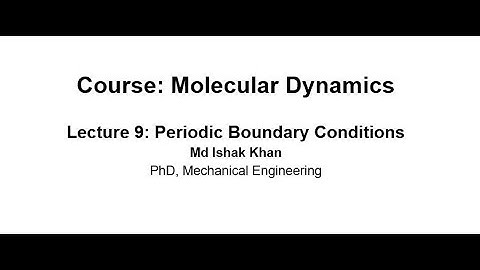 MD Simulation Lecture 9: Periodic Boundary Conditions