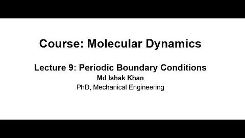 MD Simulation Lecture 9: Periodic Boundary Conditions