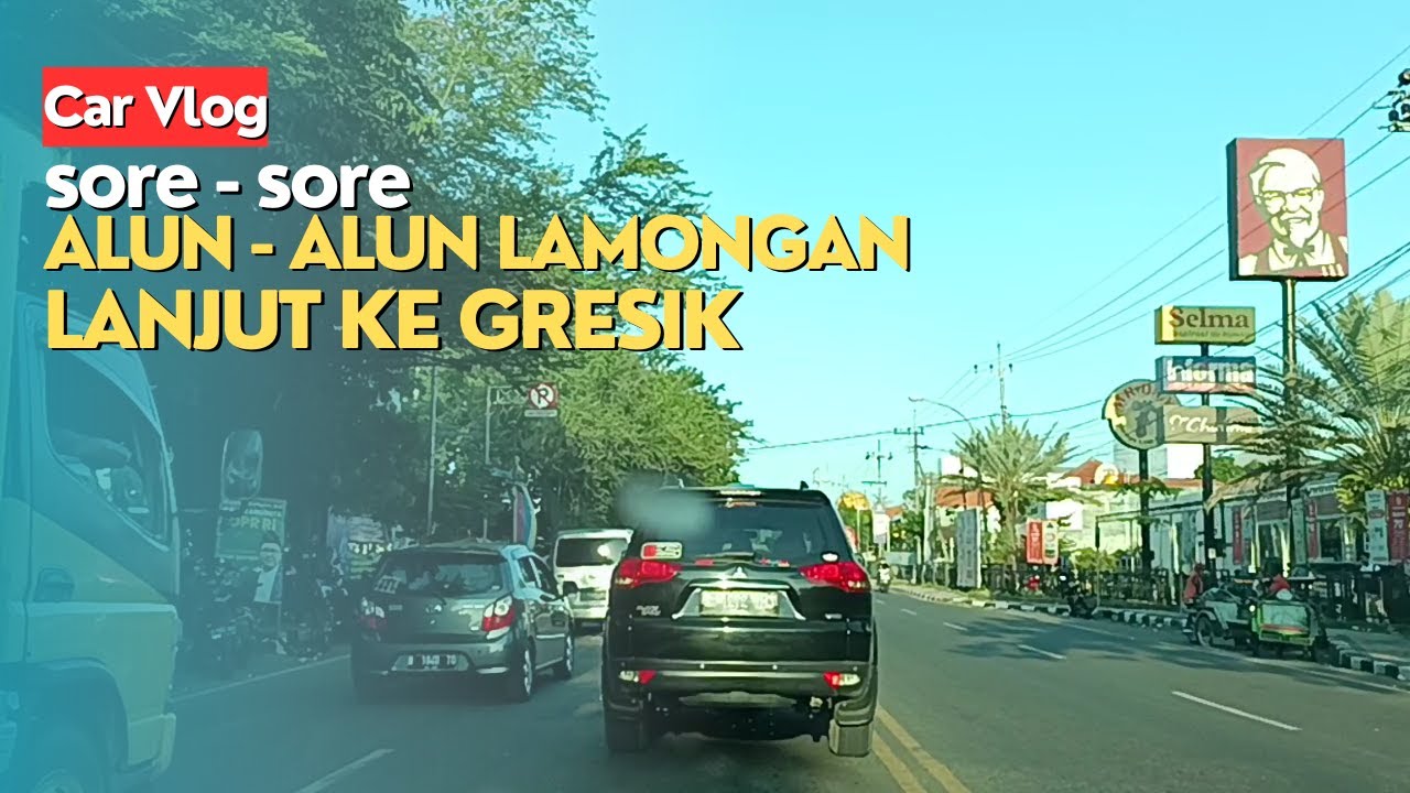 Car Vlog || Lalu Lintas Dari Alun ALun Lamongan Menuju Gresik Padat Merayap