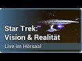 Star Trek: Wie aus technischen Visionen Realität wird • Live im Hörsaal | Hubert Zitt