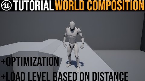 UE4 World Composition / Optimization