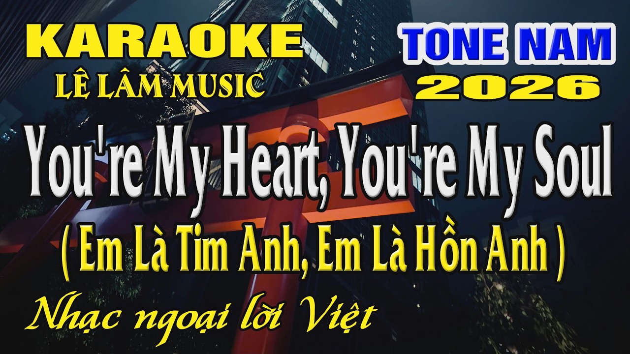 Karaoke YOU'RE MY HEART, YOU'RE MY SOUL ( Em Là Tim Anh, Em Là Hồn Anh )Tone Nam ( Dm ) Lê Lâm Music
