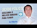 Qual o Melhor Horário Para Tomar Ácido Fólico ou Metilfolato? | Dr. Peter Liu