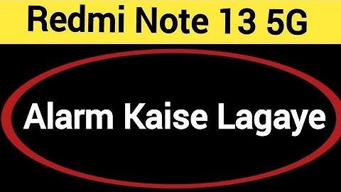 Redmi Note 13 5G me alarm kaise lagaye, how to set alarm in Redmi Note 13 5G