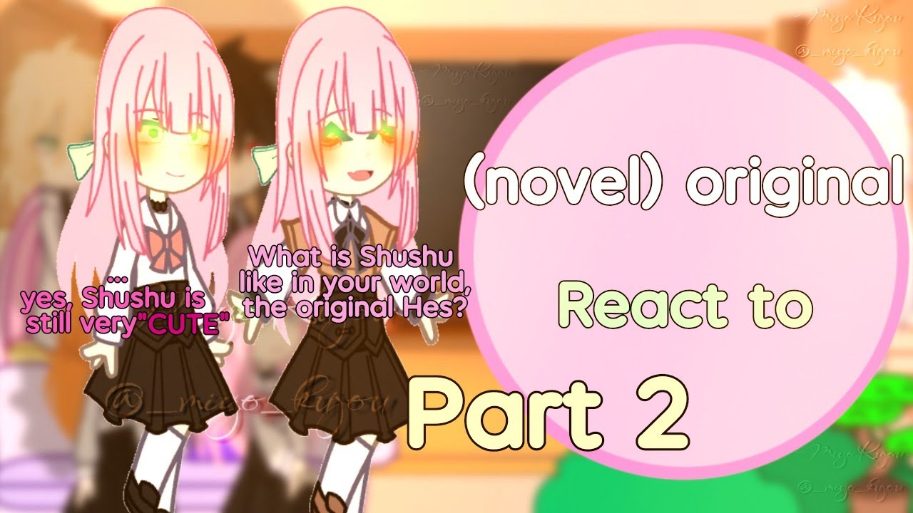 (novel) original react to ??? Part 2 //Miyo_kujou//i don't want to be a
