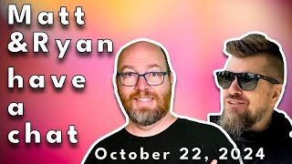 Matt and Ryan have a chat