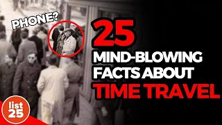 25 Mind Blowing Facts About Time Travel