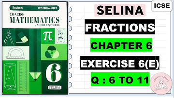 FRACTIONS CLASS 6 SELINA MATHS -  EX 6( E) Questions  6 to 11
