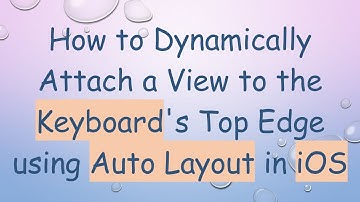 How to Dynamically Attach a View to the Keyboard