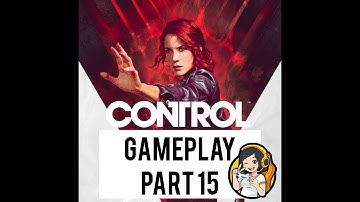 Control Ultimate Edition PS4 Gameplay Walkthrough PART 15
