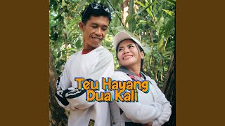 Teu Hayang Dua Kali