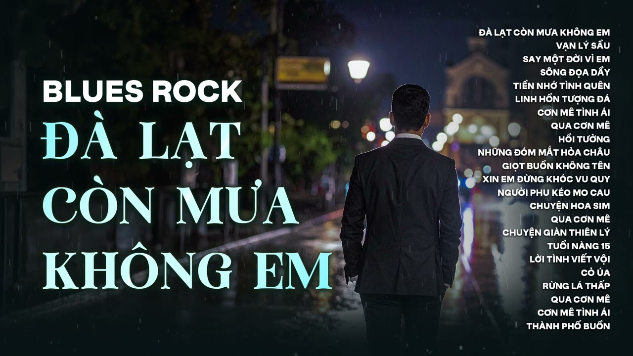 ĐÀ LẠT CÒN MƯA KHÔNG EM - VẠN LÝ SẦU - SAY MỘT ĐỜI VÌ EM | BLUES ROCK, RUMBA, BOLERO HOT NHẤT 2025