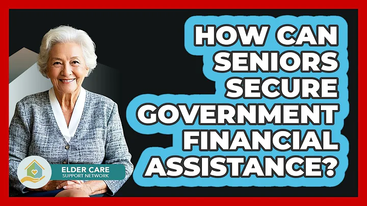 How Can Seniors Secure Government Financial Assistance? - Elder Care Support Network