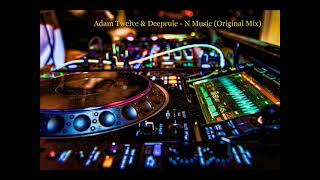 Adam Twelve & Deeprule - N Music (Original Mix)