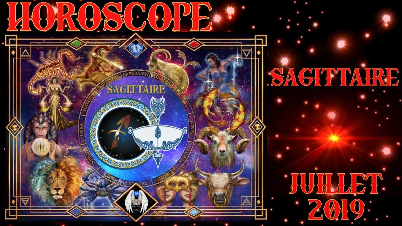 SAGITTAIRE JUILLET 2019 HOROSCOPE GÉNÉRAL ♐🏹 YouTube