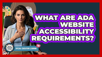What Are ADA Website Accessibility Requirements? - Special Education Learning