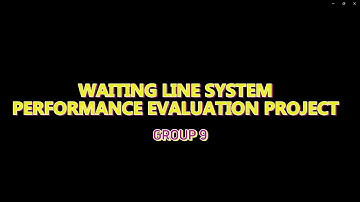 GROUP 9 -  GROUP PROJECT WAITING LINE SYSTEM EVALUATION SEM 2 2023/2024