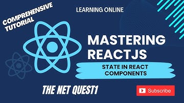 Mastering ReactJS - A Comprehensive Tutorial |  State in React Components