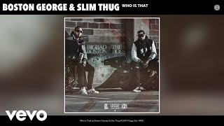 Смотреть клип Boston George, Slim Thug - Who Is That (Audio)