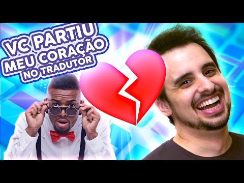 Traduzindo a música VOCÊ PARTIU MEU CORAÇÃO com a ajuda do GOOGLE TRADUTOR