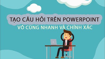 Tạo Câu Hỏi Trắc Nghiệm Trên Powerpoint Vô Cùng Nhanh Và Chính Xác