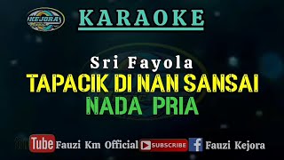 Sri Fayola - Tapacik Di Nan Sansai Karaoke/Lirik Nada Pria