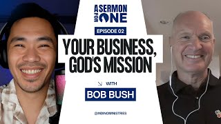 Beyond Profit: The Power of Business As Mission with IBEC Ventures' Bob Bush | Episode #2