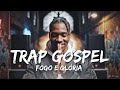 Trap Gospel Profético | Adoração Intensa e Presença de Deus | Fogo e Glória
