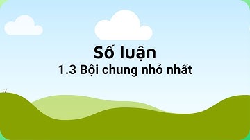 1.3 Bội chung nhỏ nhất