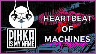 Pihka Is My Name - Heartbeat of Machines (Official Video)
