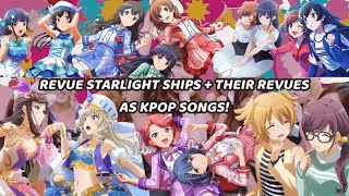 REVUE STARLIGHT Ships + Their Revues as Kpop Songs!