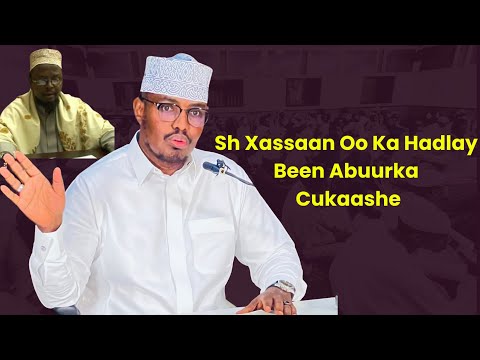 Sh Xassaan Oo Ka Hadlay Been Abuurka Cukaashe