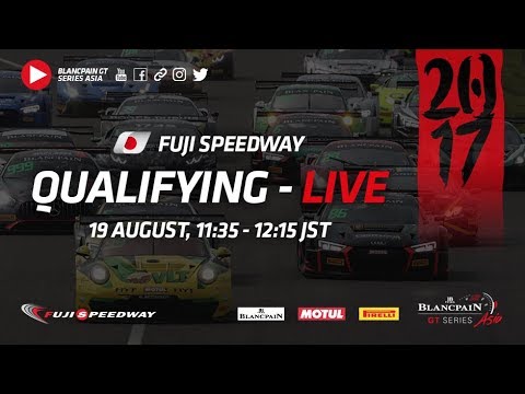 LIVE - FUJI - QUALIFYING - Blancpain GT Series Asia 2017