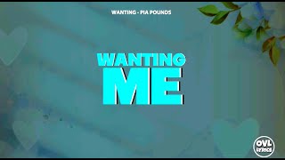 Pia Pounds - Wanting Me Lyrics Video