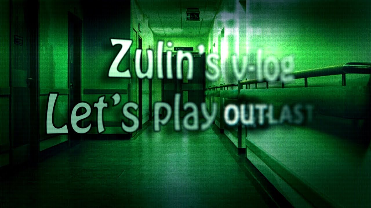 Let's Play - Outlast [часть 1?]