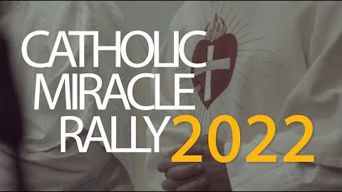 Catholic Miracle Rally Video 9-10 July 2022