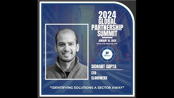Sidhant Gupta, Cloudwerx: 2024 Global Partnership Summit