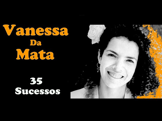 VanessaDaMata - 35 Sucessos class=