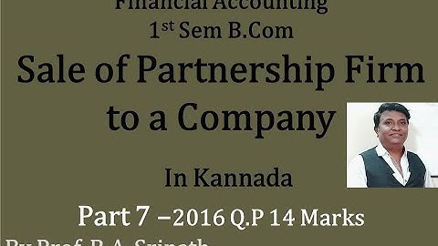Sale of Partnership Firm to a Company in Kannada PART 7 - B.Com 2016 Question Paper 14 Marks
