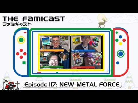 The Famicast 117 - NEW METAL FORCE