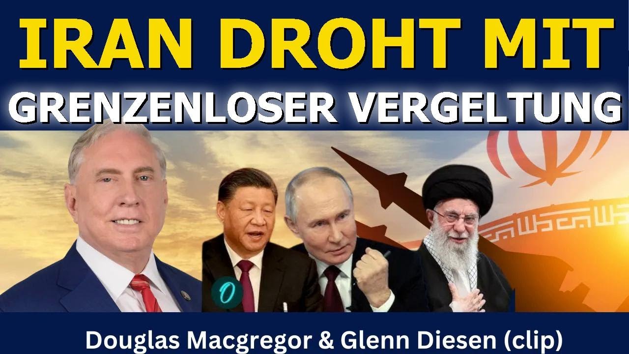 Douglas Macgregor (Clip): Iran droht mit totaler Vergeltung – ohne Grenzen