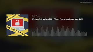 WhisperPair Vulnerability Allows Eavesdropping on Your Calls