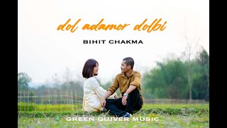 Dol adamor dolbi | Reprised by Bihit Chakma | Chakma music video 2024 |