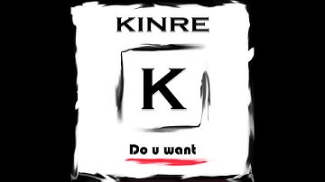 KINRE - Do u want